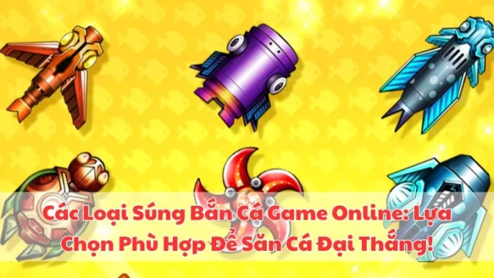cac-loai-sung-ban-ca