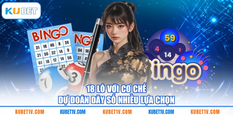 18 lô với cơ chế dự đoán dãy số nhiều lựa chọn