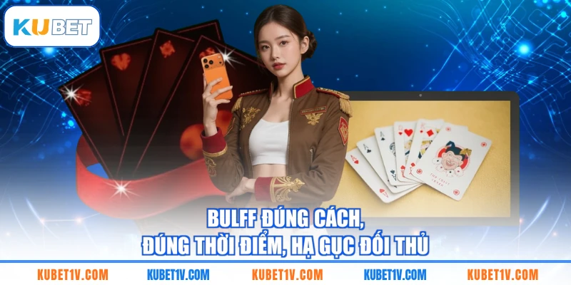 Bulff đúng cách, đúng thời điểm, hạ gục đối thủ