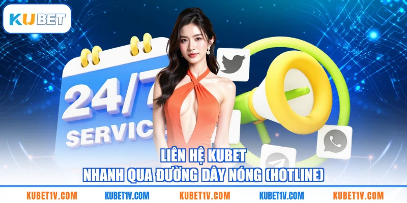 Liên hệ KUBET nhanh qua đường dây nóng (hotline)