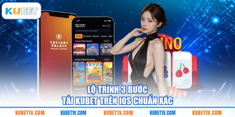 Lộ trình 3 bước tải KUBET trên iOS chuẩn xác