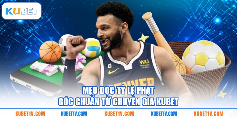 Mẹo đọc tỷ lệ phạt góc chuẩn từ chuyên gia KUBET