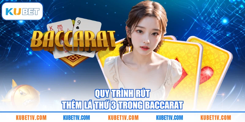 Quy trình rút thêm lá thứ 3 trong Baccarat