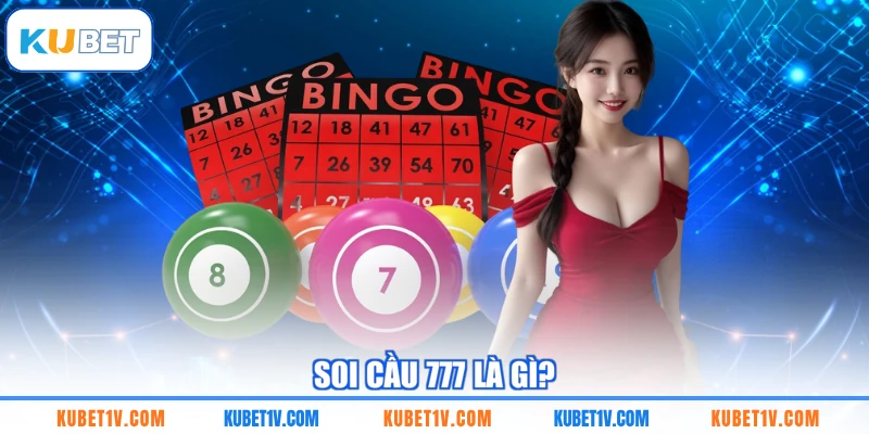 Soi cầu 777 là gì?