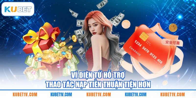 Ví điện tử hỗ trợ thao tác nạp tiền thuận tiện hơn 